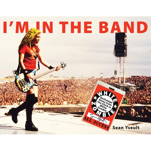 I'm in the Band: Backstage Notes from the Chick in White Zombie - Paperback