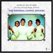 Imperial Gospel Singers – Leave It All To Him: the Savoy & Gospel Singles 1958-62 (LP Vinyl)