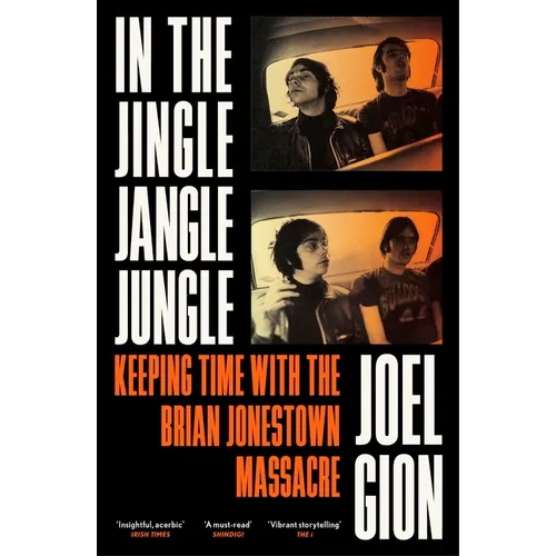 In the Jingle Jangle Jungle: Keeping Time with the Brian Jonestown Massacre - Paperback