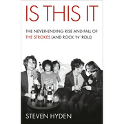 Is This It: The Never-Ending Rise and Fall of the Strokes (and Rock 'n' Roll) - Hardcover