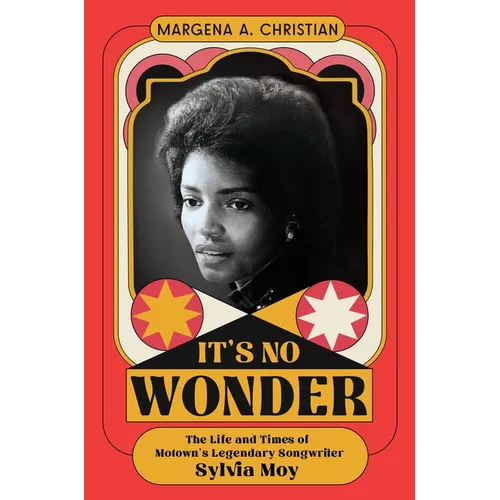 It's No Wonder: The Life and Times of Motown's Legendary Songwriter Sylvia Moy - Hardcover