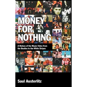 Money for Nothing: A History of the Music Video from the Beatles to the White Stripes