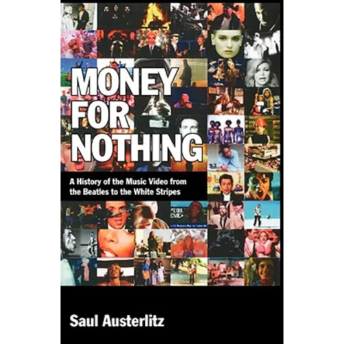Money for Nothing: A History of the Music Video from the Beatles to the White Stripes
