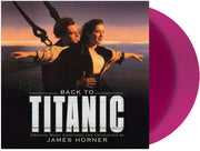 James Horner – Back To Titanic - O.S.T. (180 Gram Violet LP Vinyl)