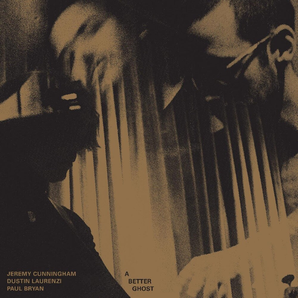 Jeremy Cunningham / Dustin Laurenzi / Paul Bryan – A Better Ghost (2026 LP Vinyl)