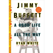 Jimmy Buffett: A Good Life All the Way - Paperback