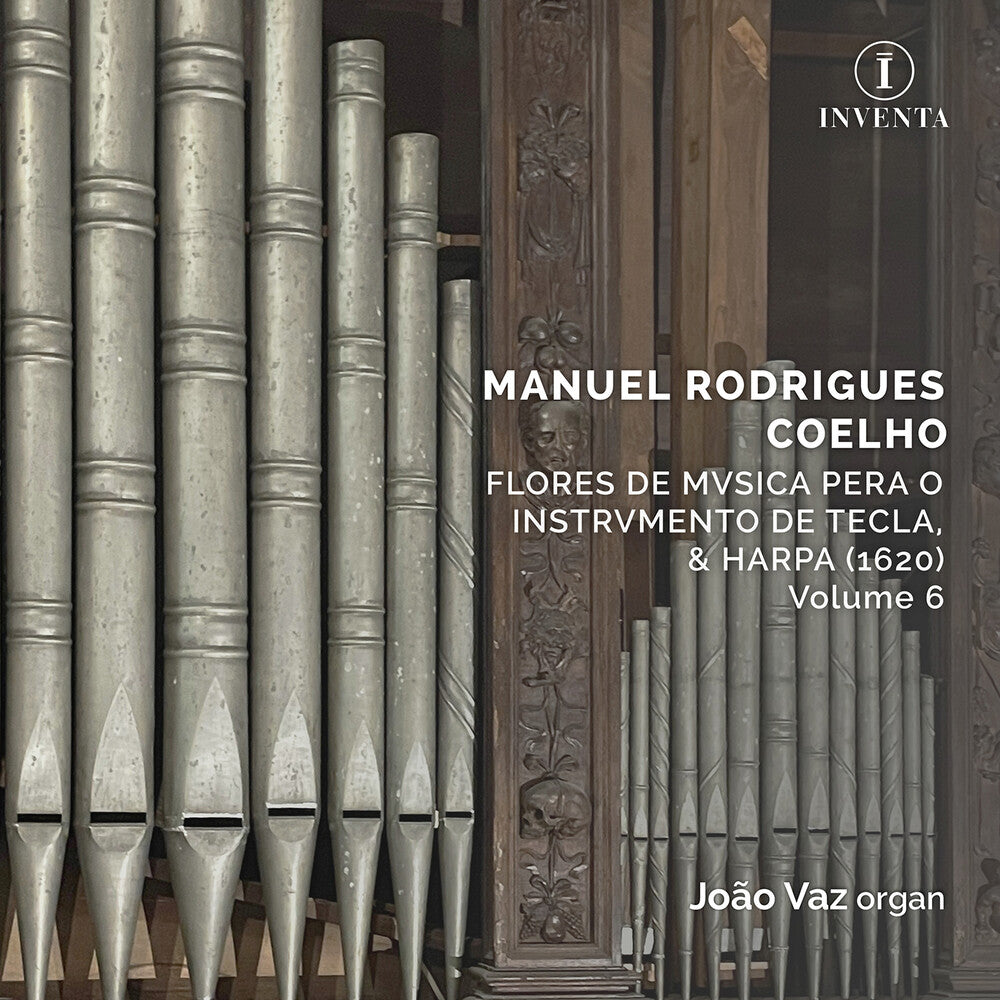 Joao (organ) & Capella Patriarchal & Cornetas & Sacabuxas De Lisboa Vaz – Manuel Rodrigues Coelho: Flores De Musica Pera O Instrumento De Tecla/& Harpa (1620)/volume 6 (CD)