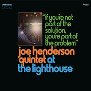 Joe Henderson Quintet – At The Lighthouse: If You're Not Part Of The Solution, You're Part Of The Problem - Deluxe Edition (LP Vinyl)
