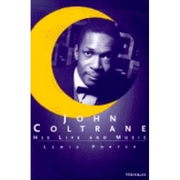John Coltrane: His Life and Music - Paperback