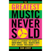 Greatest Music Never Sold: Secrets of Legendary Lost Albums by David Bowie, Seal, Beastie Boys, Chicago, Mick Jagger and More!