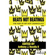Beats Not Beatings: The Rise of Hip Hop Criminology