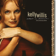 Kelly Willis – What I Deserve: 25th Anniversary Edition (Aniv CD)