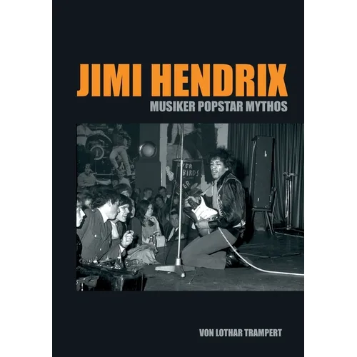 Jimi Hendrix: Musiker Popstar Mythos