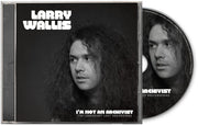 Larry Wallis – I'm Not An Archivist - The Legendary Lost Recordings (CD)