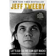 Let's Go (So We Can Get Back): A Memoir of Recording and Discording with Wilco, Etc. - Paperback