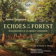 Litauisches Kammerorchester – Echoes Of The Forest - Waldszenen & Clarinet Con (CD)