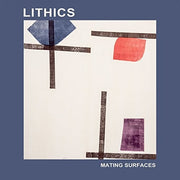Lithics – Mating Surfaces (LP Vinyl)