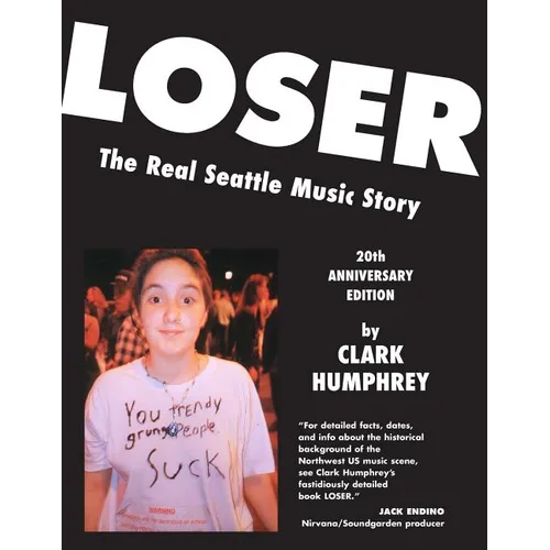 Loser: The Real Seattle Music Story: 20th Anniversary Edition - Paperback
