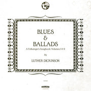 Luther Dickinson – Blues & Ballads (A Folksinger's Songbook) Volumes I & II (CD)