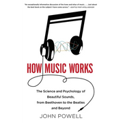 How Music Works: The Science and Psychology of Beautiful Sounds, from Beethoven to the Beatles and Beyond [With CD (Audio)]