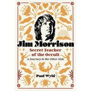 Jim Morrison, Secret Teacher of the Occult: A Journey to the Other Side