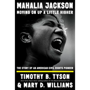 Mahalia Jackson, Moving on Up a Little Higher: The Story of an American Civil Rights Pioneer - Hardcover