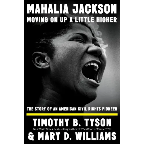 Mahalia Jackson, Moving on Up a Little Higher: The Story of an American Civil Rights Pioneer - Hardcover