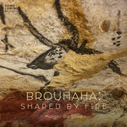 Maiani Da Silva – Brouhaha: Shaped by Fire (CD)