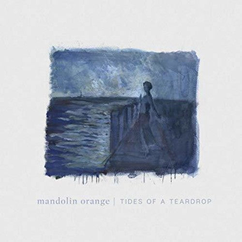 Mandolin Orange – Tides Of A Teardrop (Standard Edition CD)