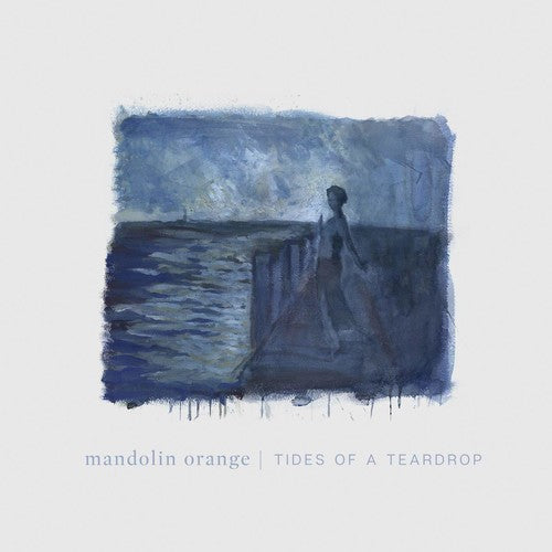 Mandolin Orange – Tides Of A Teardrop (Standard Edition LP Vinyl)