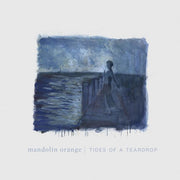 Mandolin Orange – Tides Of A Teardrop (Standard Edition LP Vinyl)