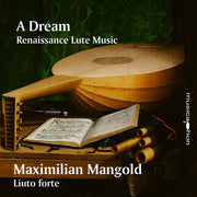 Maximilian Mangold – Dream Renaissance Lute Music (CD)