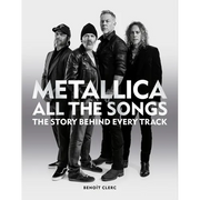 Metallica All the Songs: The Story Behind Every Track - Hardcover