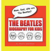 Mom, Dad, who are The Beatles?: The Beatles Biography for Kids - Hardcover