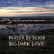 Murder By Death – Big Dark Love (LP Vinyl)