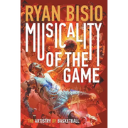 Musicality of the Game: The Artistry of Basketball - Hardcover