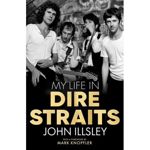 My Life in Dire Straits: The Inside Story of One of the Biggest Bands in Rock History - Hardcover