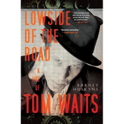 Lowside of the Road: A Life of Tom Waits