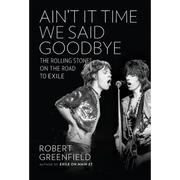 Ain't It Time We Said Goodbye: The Rolling Stones on the Road to Exile