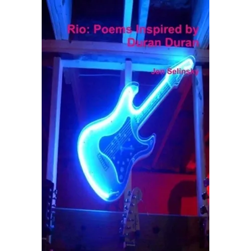 Rio: Poems Inspired by Duran Duran