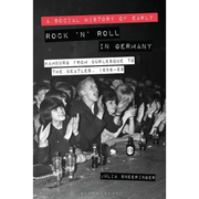 A Social History of Early Rock 'n' Roll in Germany: Hamburg from Burlesque to the Beatles, 1956-69