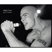 What I See: The Black Flag Photographs of Glen E. Friedman
