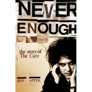 Never Enough: The Story of the Cure - Paperback