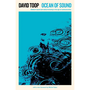 Ocean of Sound: Ambient Sound and Radical Listening in the Age of Communication - Paperback