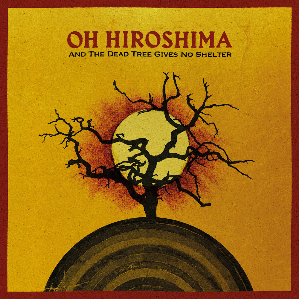 Oh Hiroshima – And The Dead Tree Gives No Shelter (LP Vinyl)