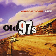 Old 97's – Wreck Your Life (LP Vinyl)
