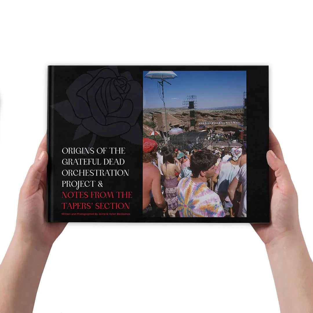 Origins of the Grateful Dead Orchestration Project and Notes from the Tapers’ Section - Photography & Essay Book by Jaime and Helen Baldovinos - Front
