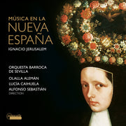 Orquesta Barroca De Sevilla – Musica En La Nueva Espana - Ignacio Jerusalem (CD)