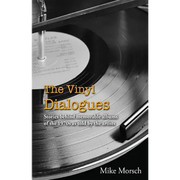 The Vinyl Dialogues: Stories Behind Memorable Albums of the 1970s as Told by the Artists