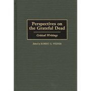 Perspectives on the Grateful Dead: Critical Writings - Hardcover